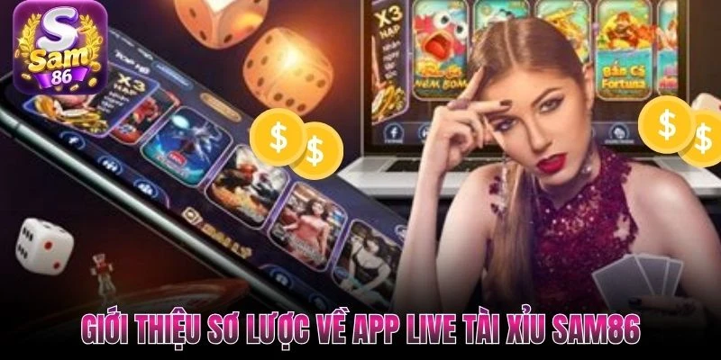 Giới thiệu sơ lược về app live tài xỉu SAM86 Giới thiệu sơ lược về app live tài xỉu SAM86
