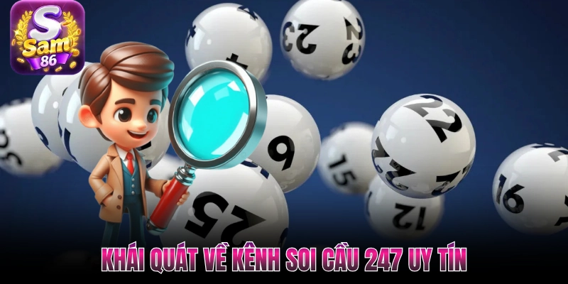 Khái quát về kênh soi cầu 247 uy tín Khái quát về kênh soi cầu 247 uy tín