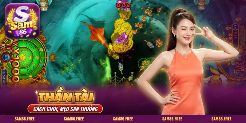Bắn cá Thần Tài SAM86 cách chơi và mẹo săn thưởng