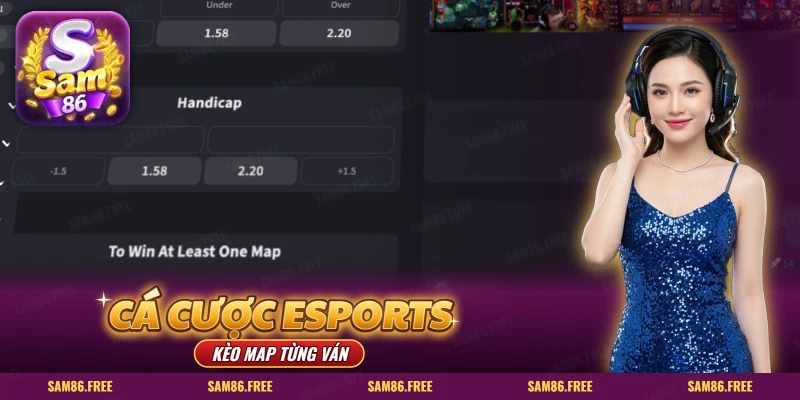 Cá cược Esports SAM86 với bảng kèo handicap và số map trên giao diện cược