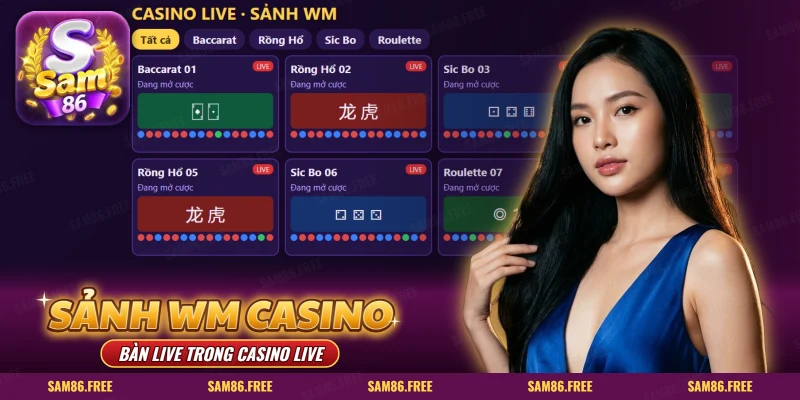 Sảnh WM Casino SAM86: nhiều bàn live Baccarat, Rồng Hổ, Sic Bo đang mở cược