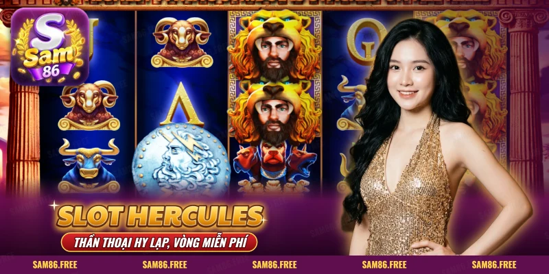 Slot Hercules SAM86: lưới cuộn thần thoại Hy Lạp với biểu tượng đặc biệt