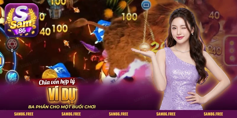 Ví dụ chia vốn ba phần khi chơi bắn cá